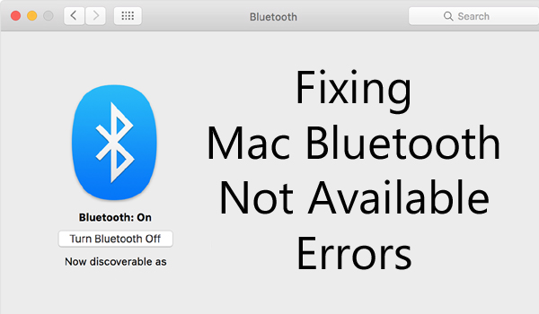 Fixing Mac Bluetooth Not Available Errors